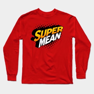 Super mean Long Sleeve T-Shirt